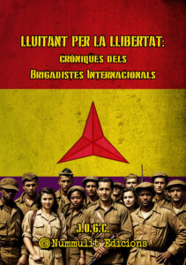“Lluitant per la Llibertat” Cròniques dels Brigadistes Internacionals