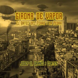 Girona de Vapor: El despertar de la tecnologia retrofuturista a Catalunya